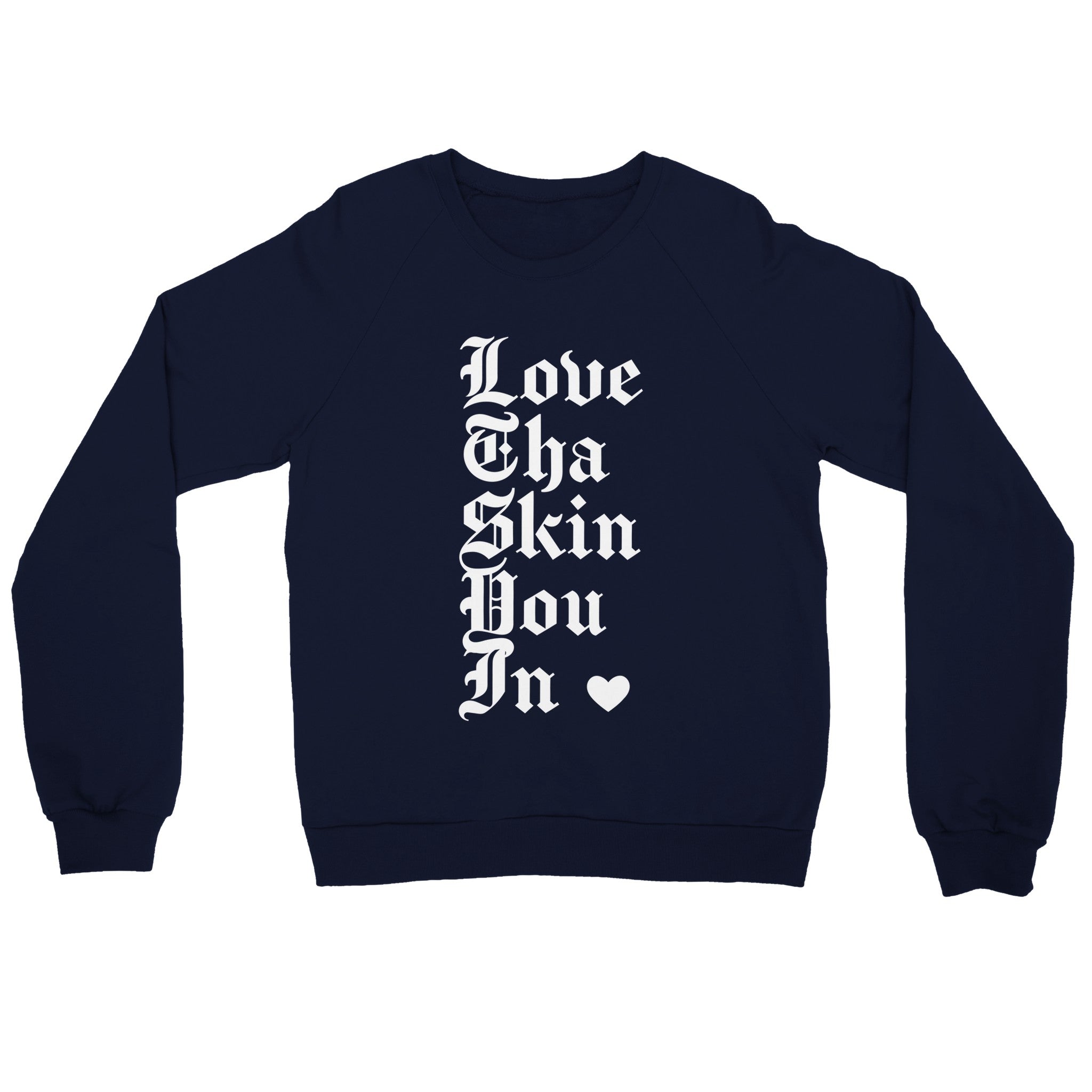 "Love Tha Skin You In" - Premium Unisex Crewneck Sweatshirt